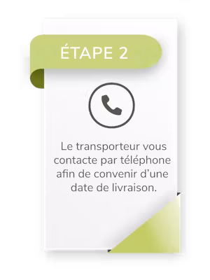 Etape 2 - Le transporteur vous contacte pour convenir d'une date de livraison